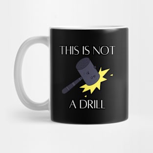 This Is Not A Drill Mug